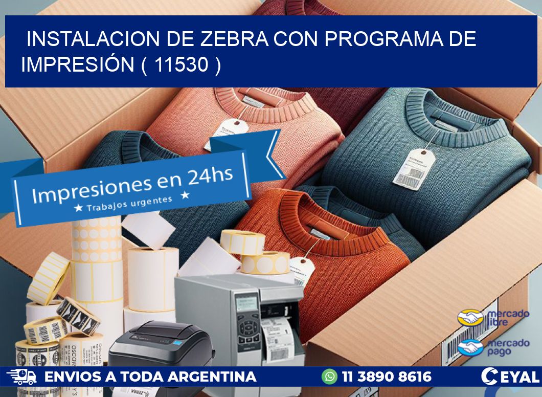 INSTALACION DE ZEBRA CON PROGRAMA DE IMPRESIÓN ( 11530 )