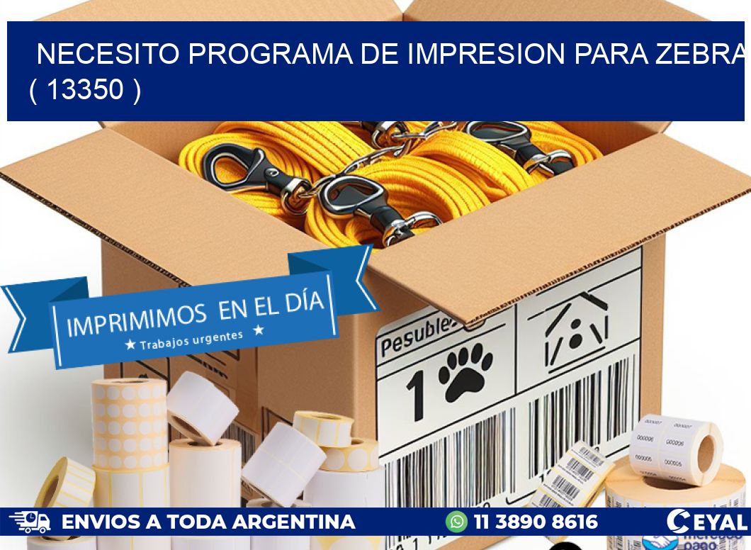 NECESITO PROGRAMA DE IMPRESION PARA ZEBRA ( 13350 )