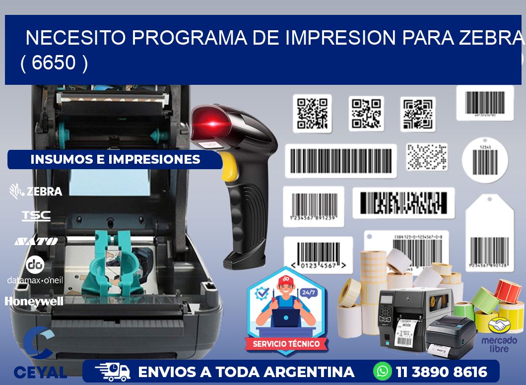NECESITO PROGRAMA DE IMPRESION PARA ZEBRA ( 6650 )