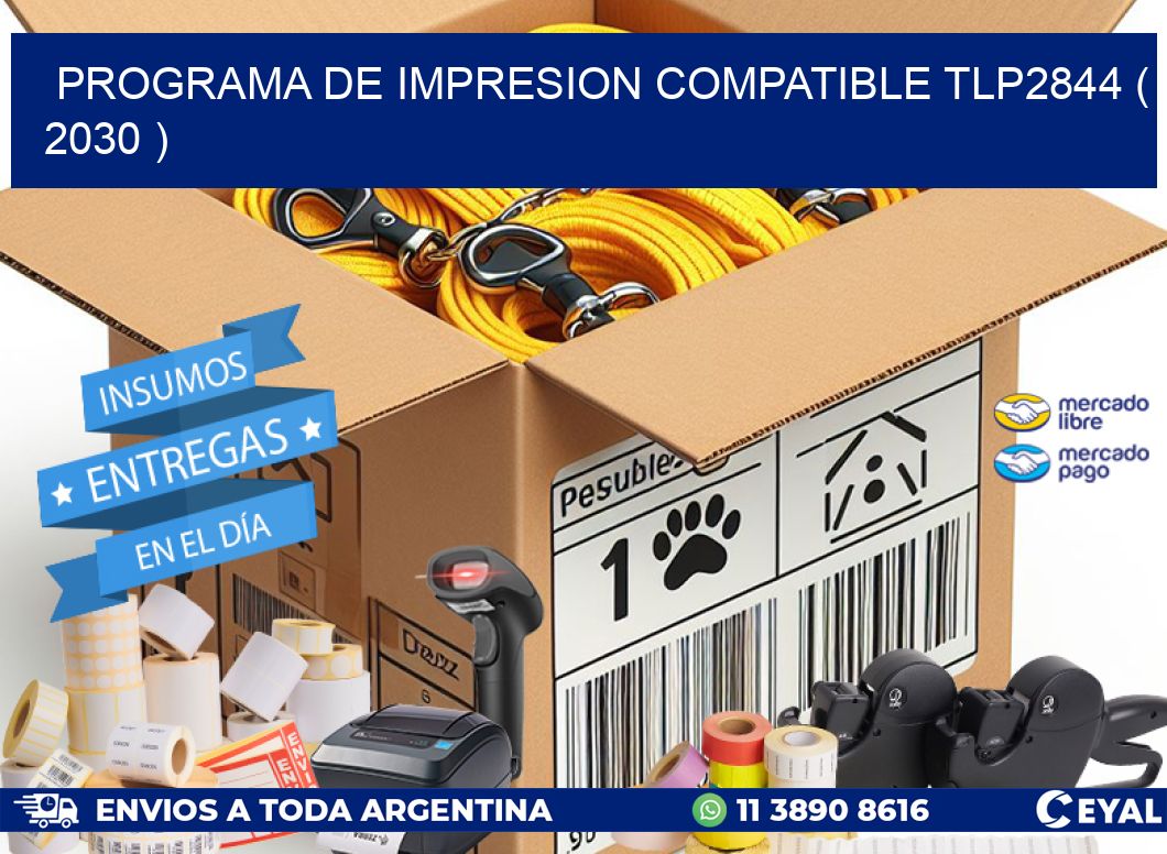 PROGRAMA DE IMPRESION COMPATIBLE TLP2844 ( 2030 )