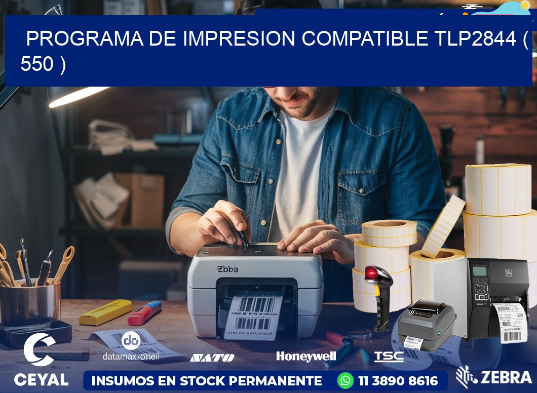 PROGRAMA DE IMPRESION COMPATIBLE TLP2844 ( 550 )