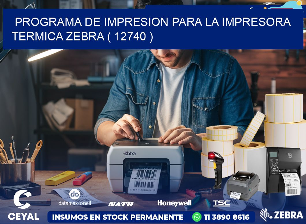 PROGRAMA DE IMPRESION PARA LA IMPRESORA TERMICA ZEBRA ( 12740 )