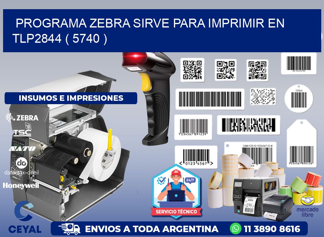 PROGRAMA ZEBRA SIRVE PARA IMPRIMIR EN TLP2844 ( 5740 )