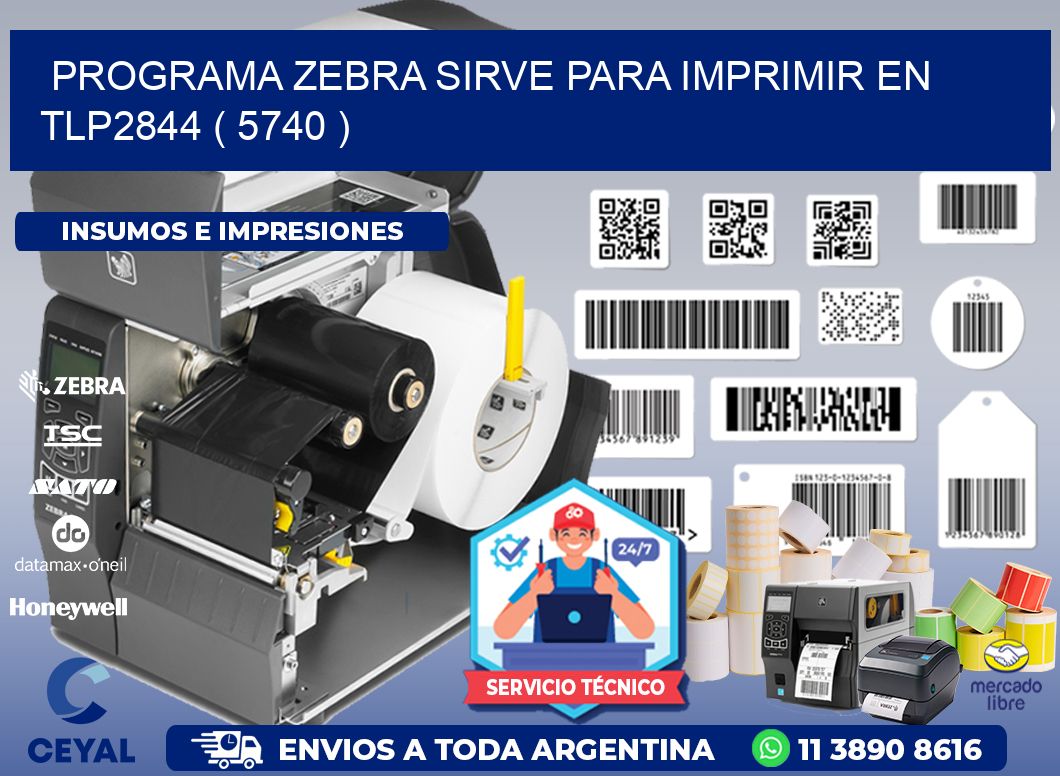 PROGRAMA ZEBRA SIRVE PARA IMPRIMIR EN TLP2844 ( 5740 )