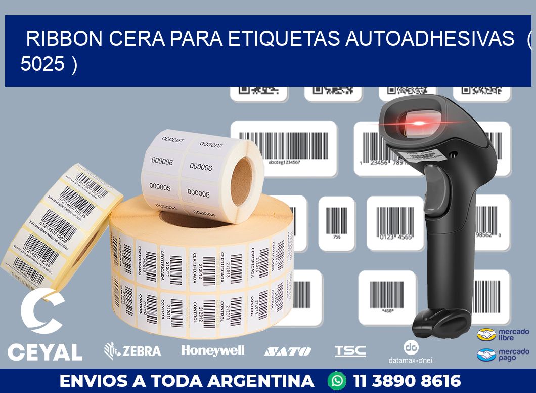 RIBBON CERA PARA ETIQUETAS AUTOADHESIVAS  ( 5025 )