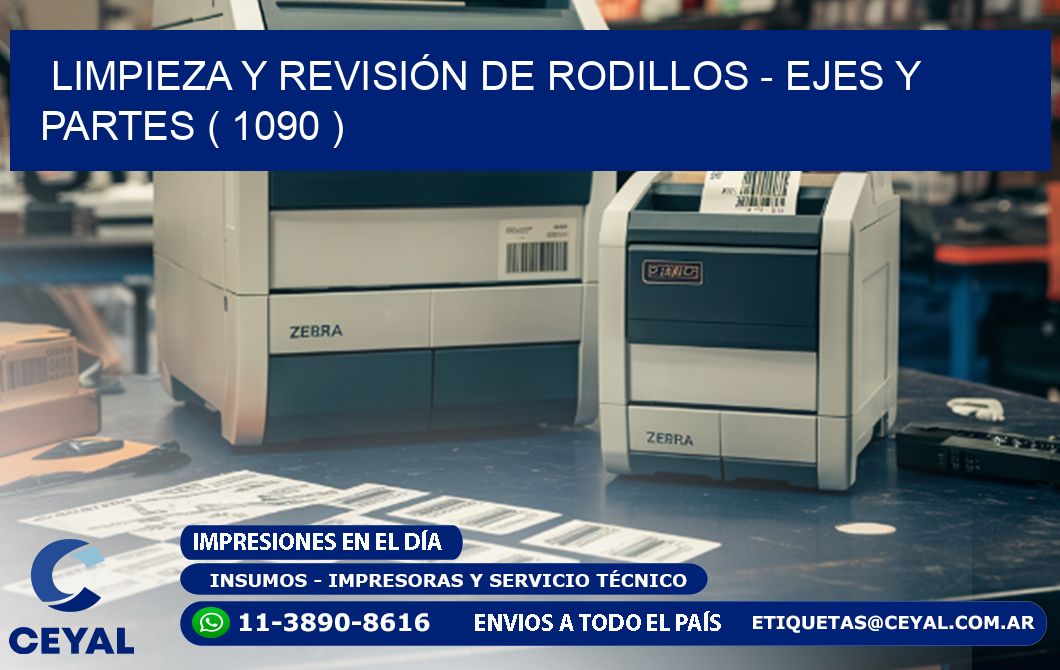 LIMPIEZA Y REVISIÓN DE RODILLOS - EJES Y PARTES ( 1090 )
