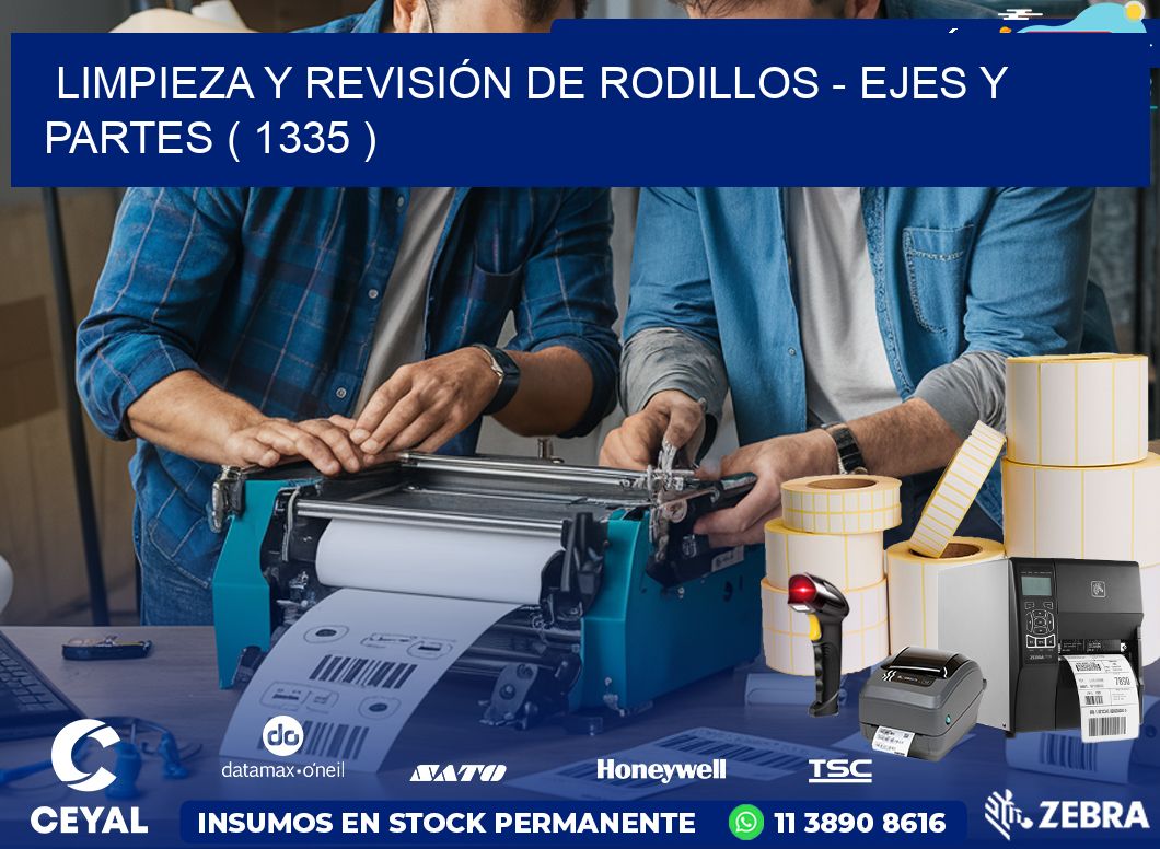 LIMPIEZA Y REVISIÓN DE RODILLOS – EJES Y PARTES ( 1335 )