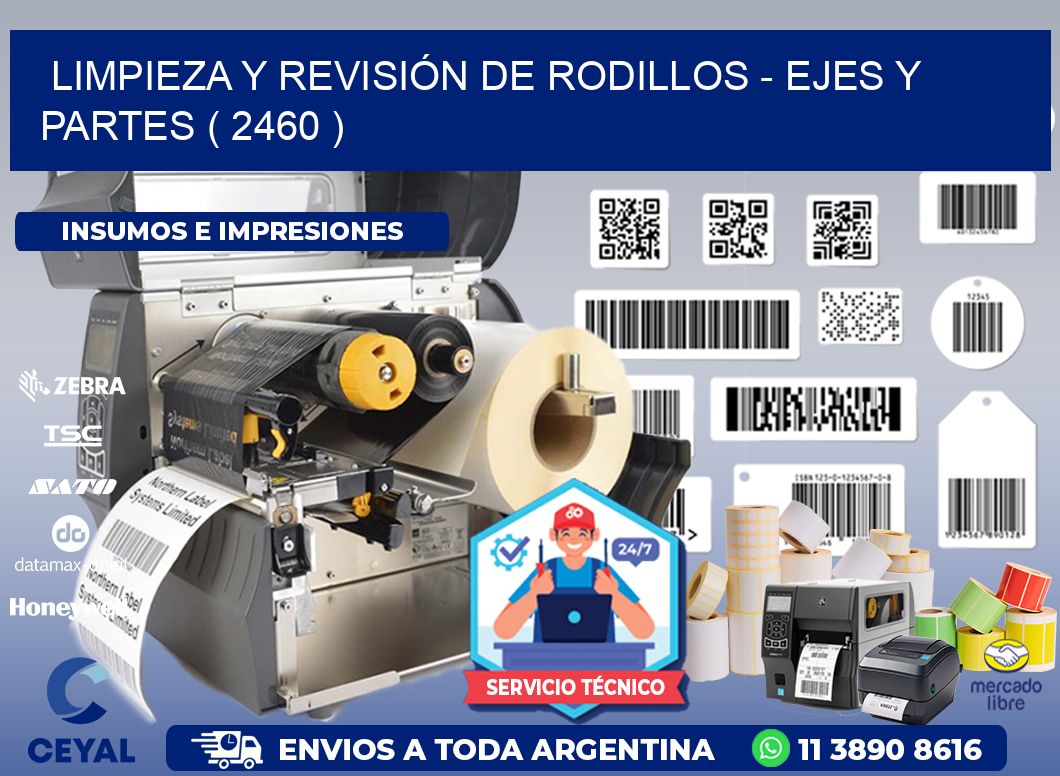 LIMPIEZA Y REVISIÓN DE RODILLOS - EJES Y PARTES ( 2460 )