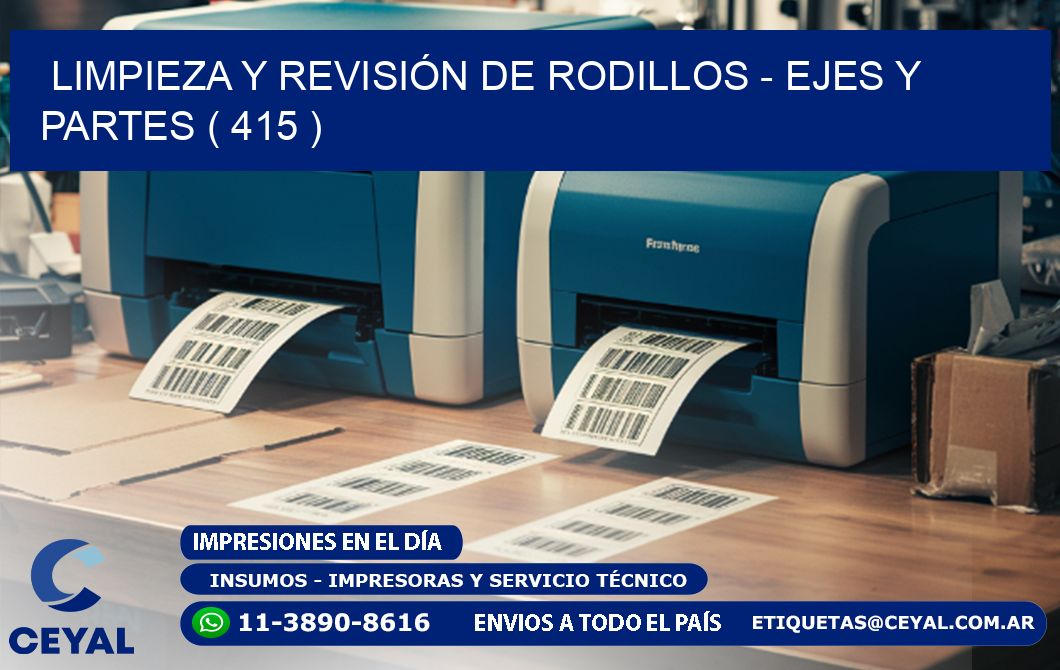 LIMPIEZA Y REVISIÓN DE RODILLOS - EJES Y PARTES ( 415 )