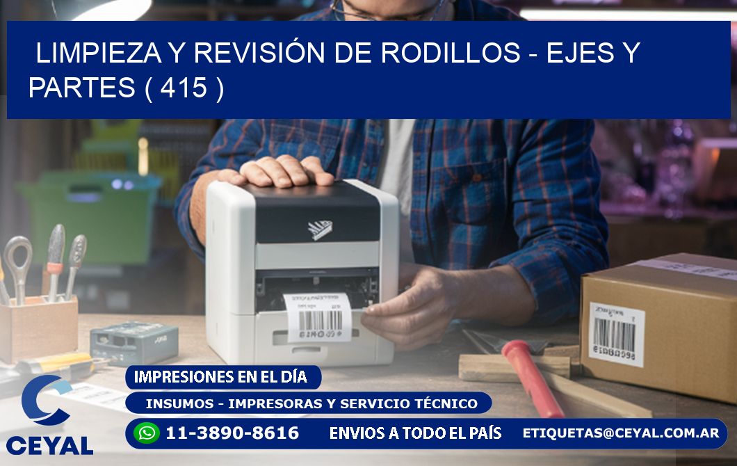 LIMPIEZA Y REVISIÓN DE RODILLOS - EJES Y PARTES ( 415 )