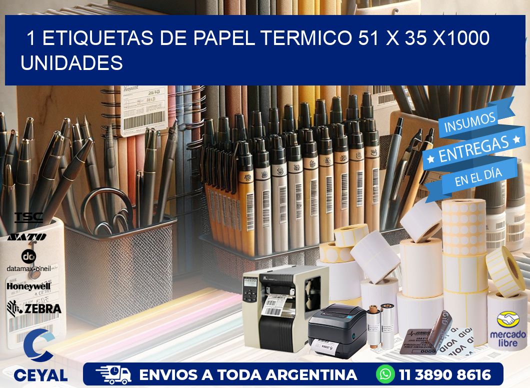 1 ETIQUETAS DE PAPEL TERMICO 51 x 35 X1000 UNIDADES