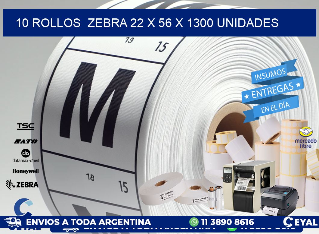 10 ROLLOS  ZEBRA 22 x 56 X 1300 UNIDADES