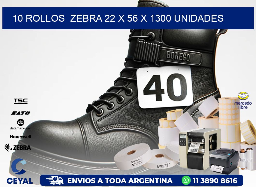 10 ROLLOS  ZEBRA 22 x 56 X 1300 UNIDADES