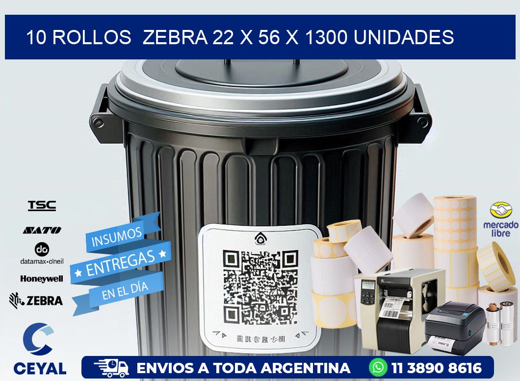 10 ROLLOS  ZEBRA 22 x 56 X 1300 UNIDADES