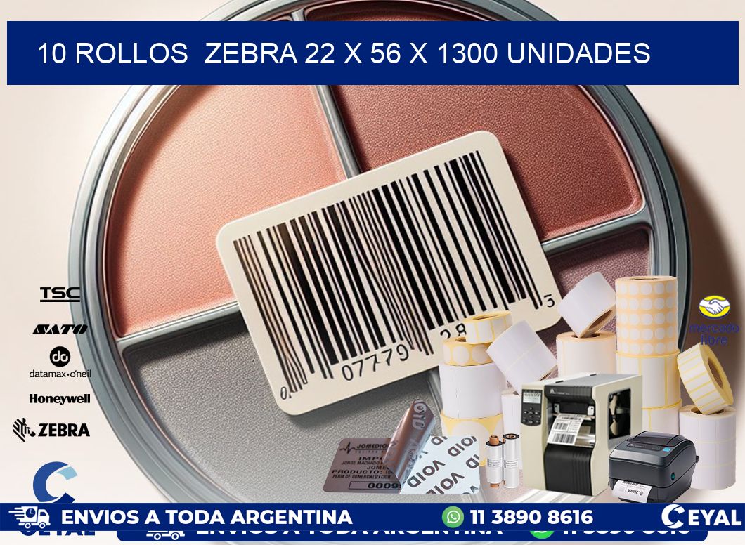 10 ROLLOS  ZEBRA 22 x 56 X 1300 UNIDADES