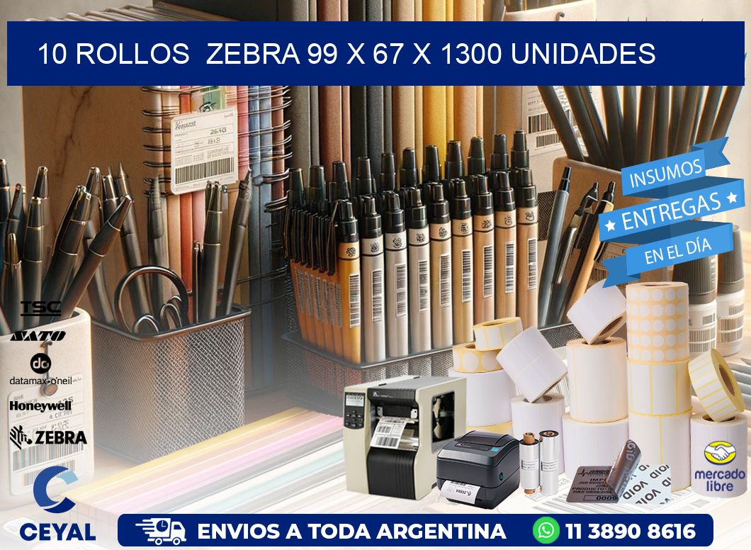 10 ROLLOS  ZEBRA 99 x 67 X 1300 UNIDADES