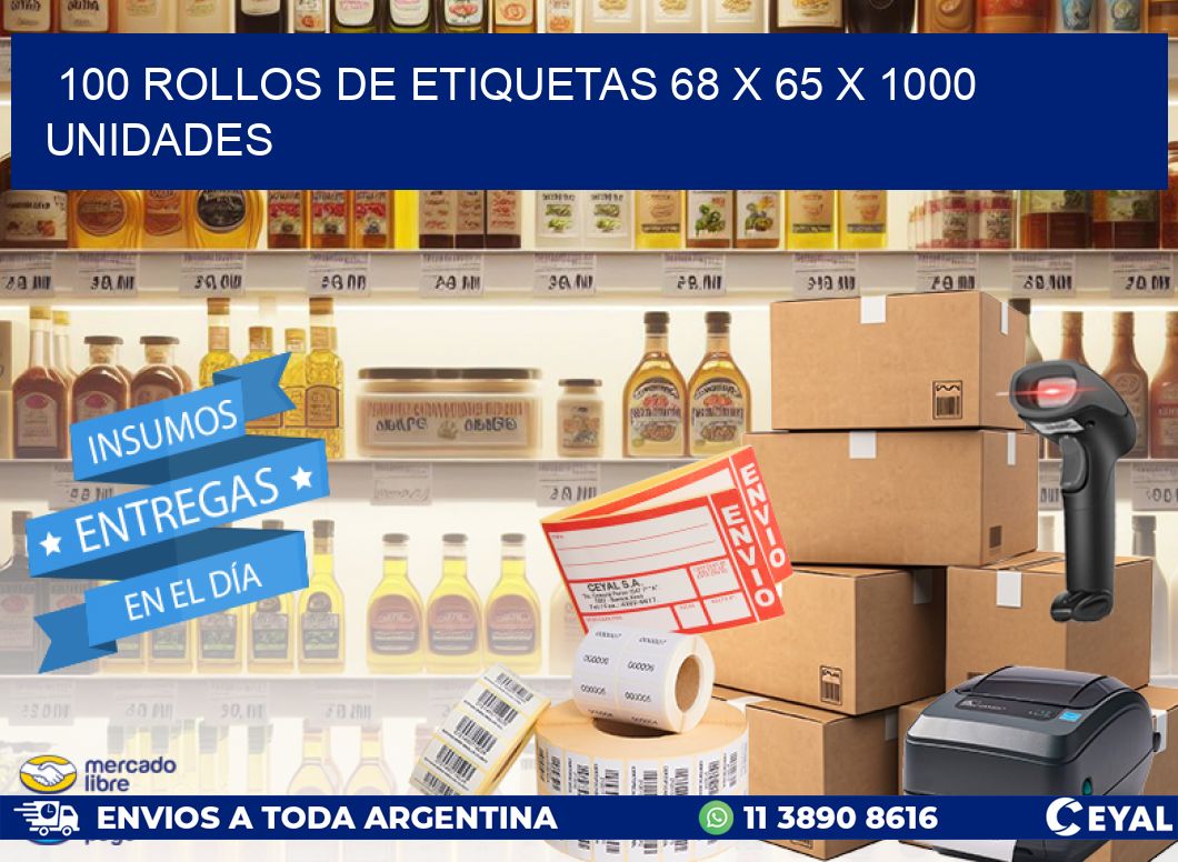 100 ROLLOS DE ETIQUETAS 68 x 65 X 1000 UNIDADES