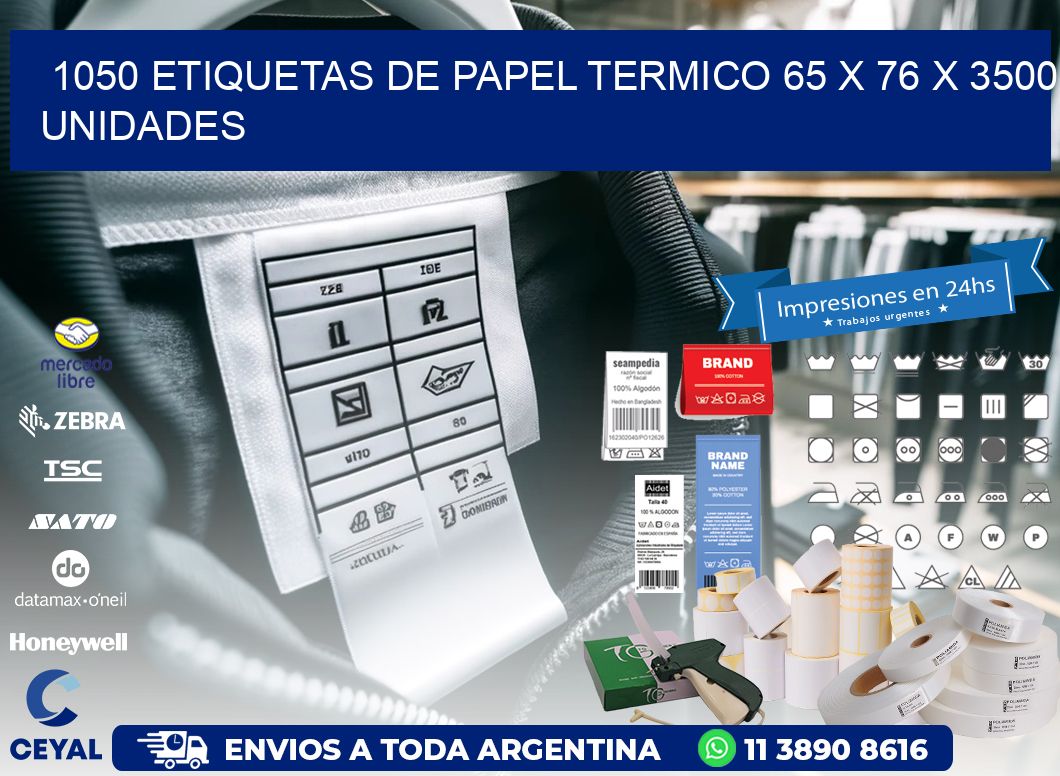1050 ETIQUETAS DE PAPEL TERMICO 65 x 76 X 3500 UNIDADES
