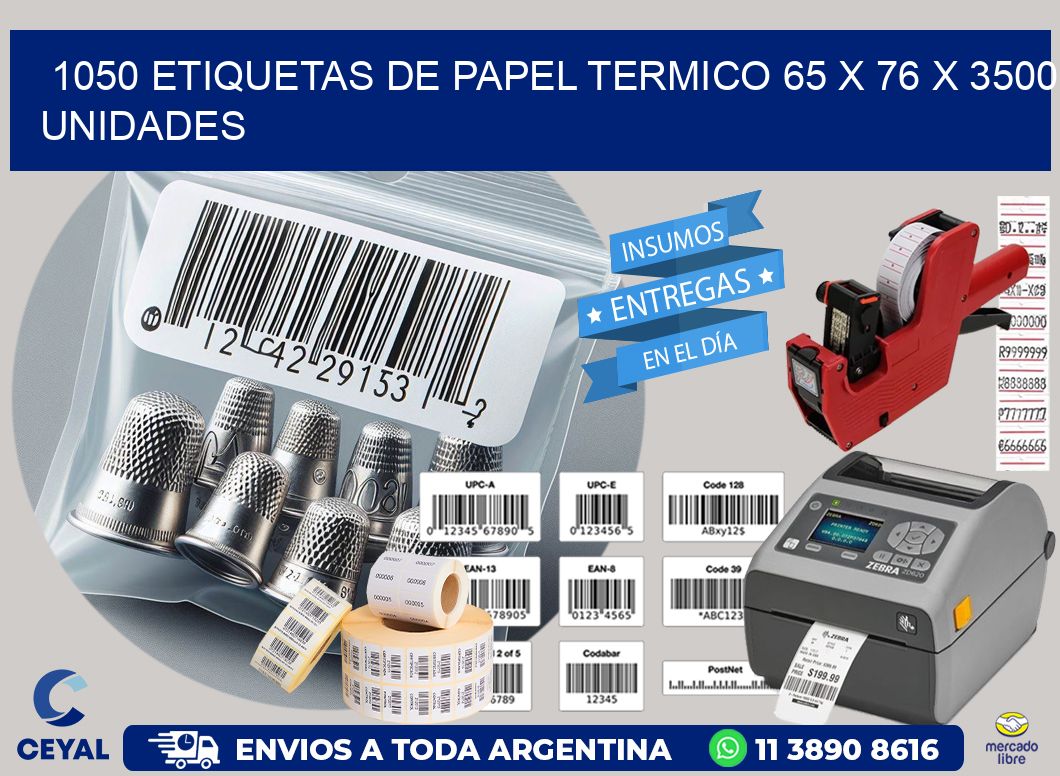 1050 ETIQUETAS DE PAPEL TERMICO 65 x 76 X 3500 UNIDADES