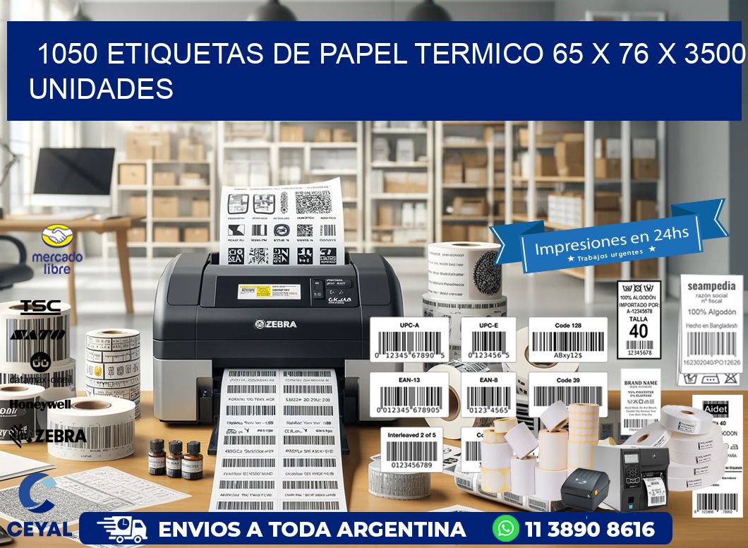 1050 ETIQUETAS DE PAPEL TERMICO 65 x 76 X 3500 UNIDADES