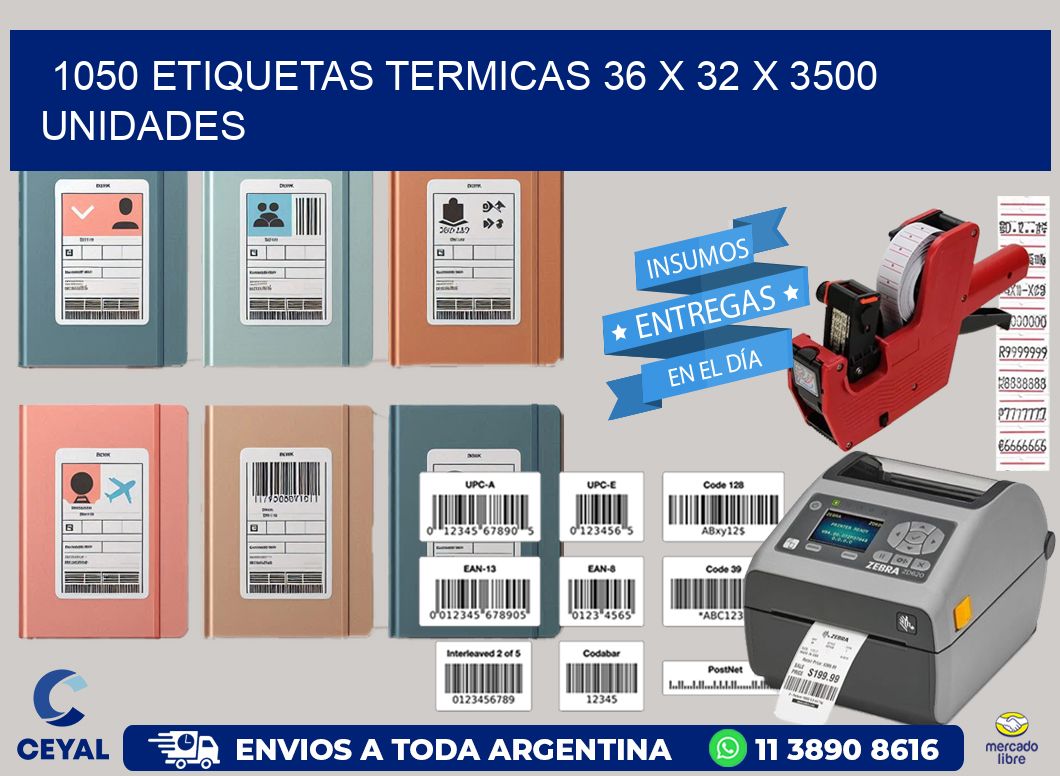 1050 ETIQUETAS TERMICAS 36 x 32 X 3500 UNIDADES