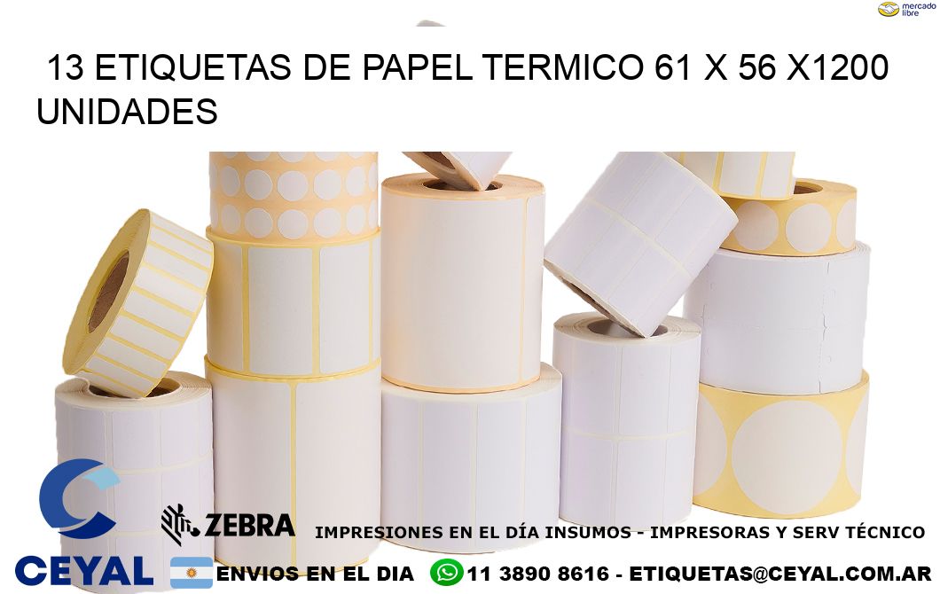 13 ETIQUETAS DE PAPEL TERMICO 61 x 56 X1200 UNIDADES