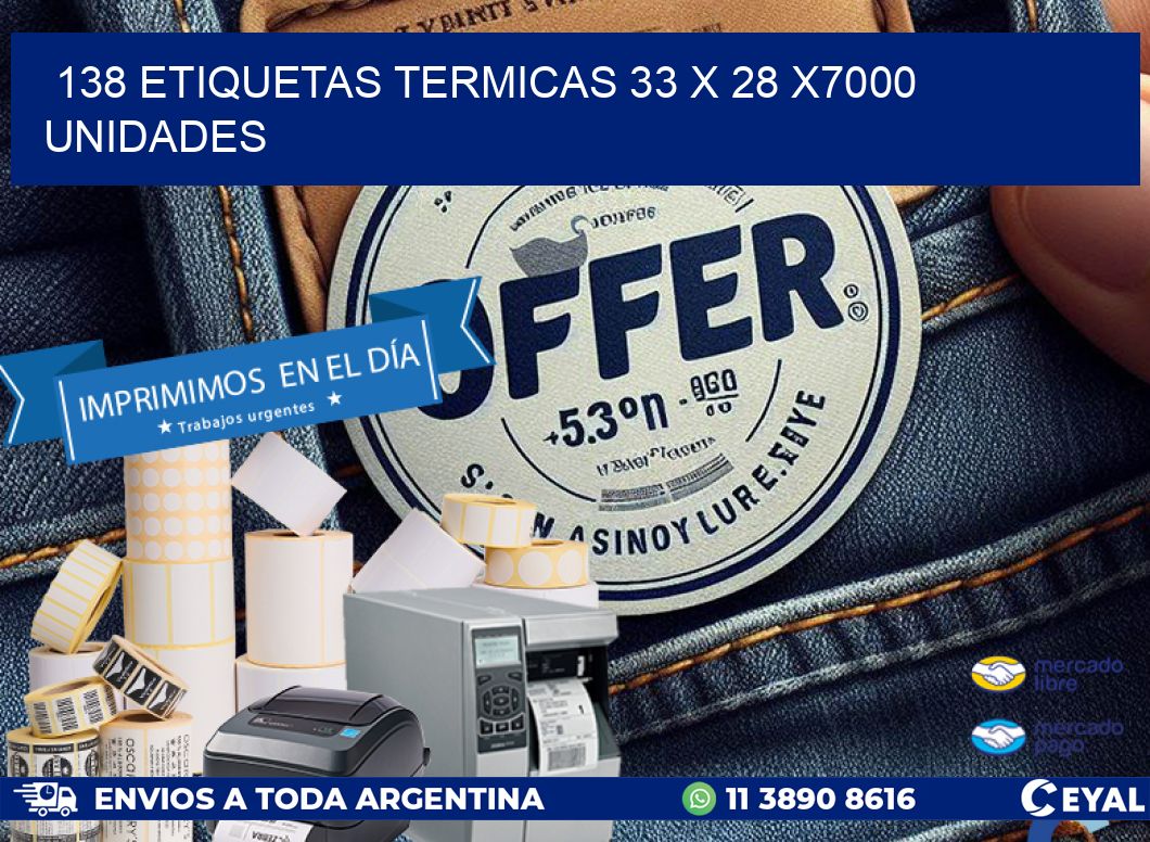 138 ETIQUETAS TERMICAS 33 x 28 X7000 UNIDADES