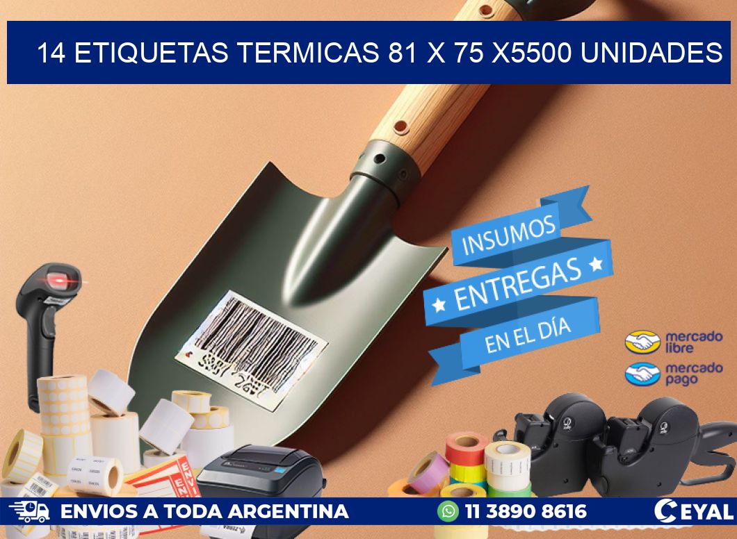 14 ETIQUETAS TERMICAS 81 x 75 X5500 UNIDADES