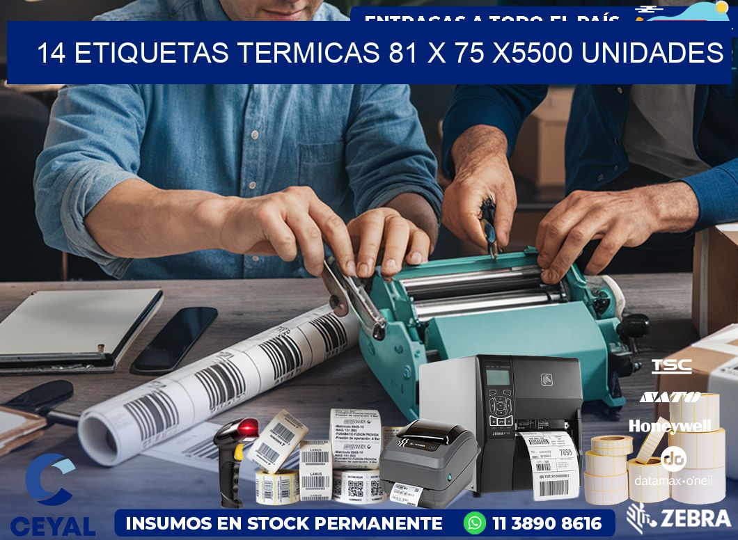 14 ETIQUETAS TERMICAS 81 x 75 X5500 UNIDADES