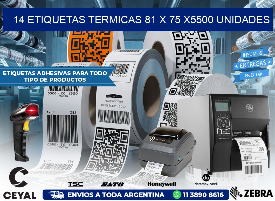 14 ETIQUETAS TERMICAS 81 x 75 X5500 UNIDADES