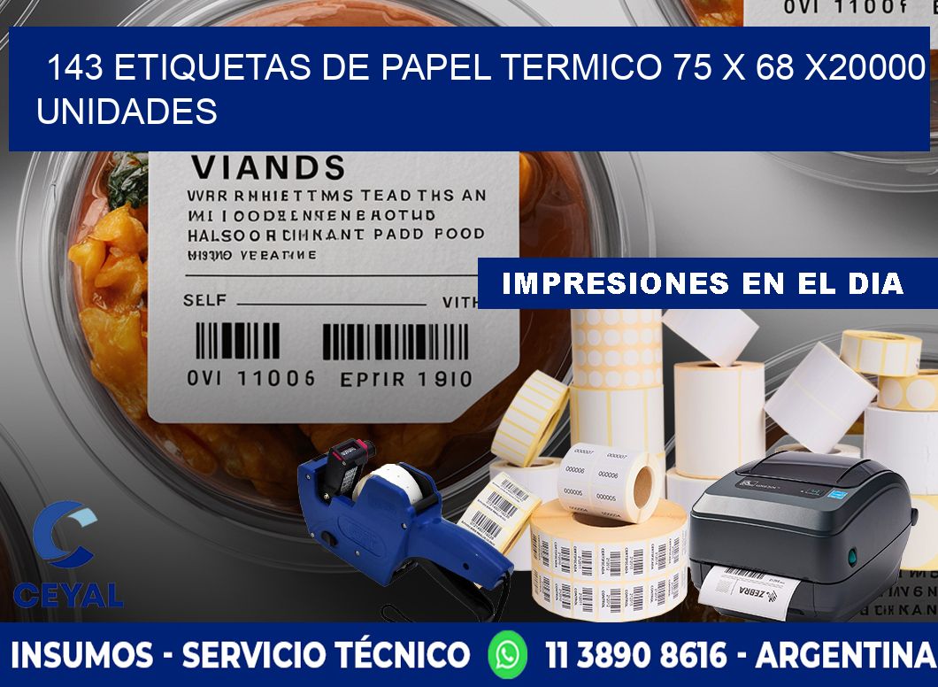 143 ETIQUETAS DE PAPEL TERMICO 75 x 68 X20000 UNIDADES