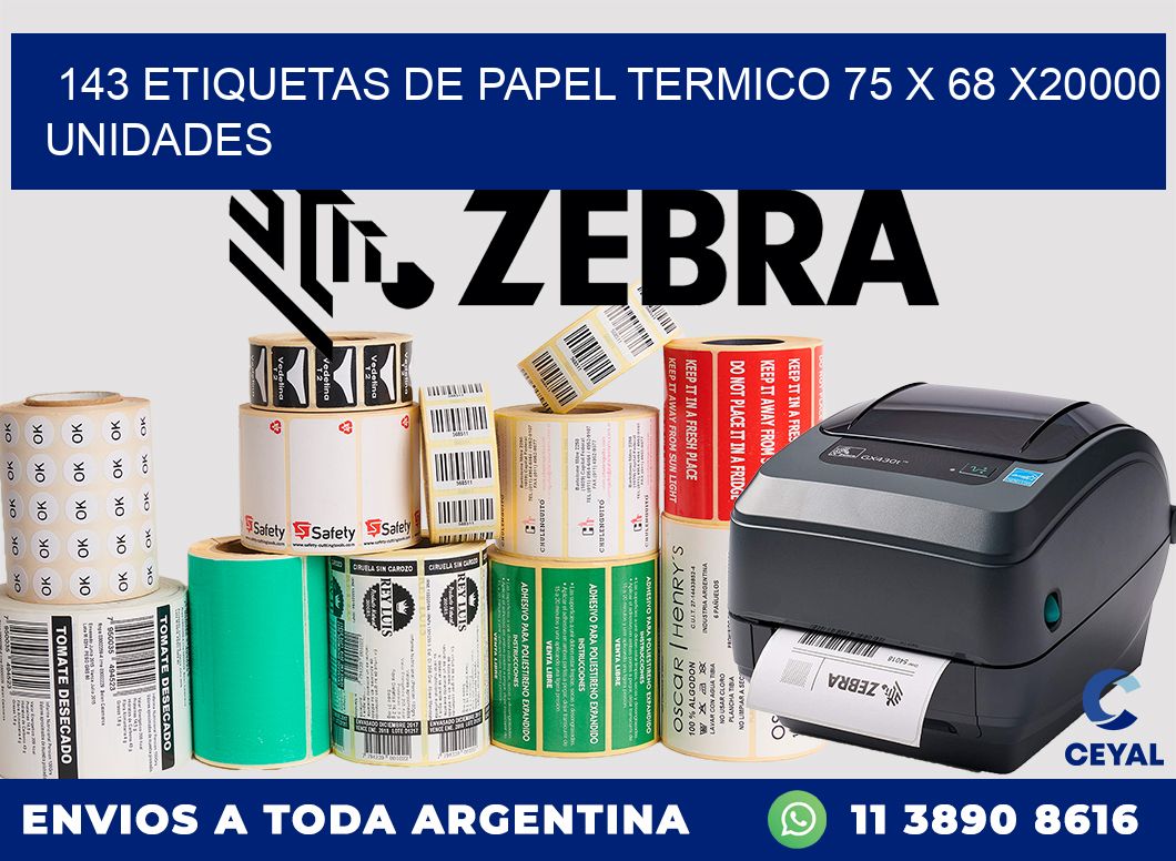 143 ETIQUETAS DE PAPEL TERMICO 75 x 68 X20000 UNIDADES