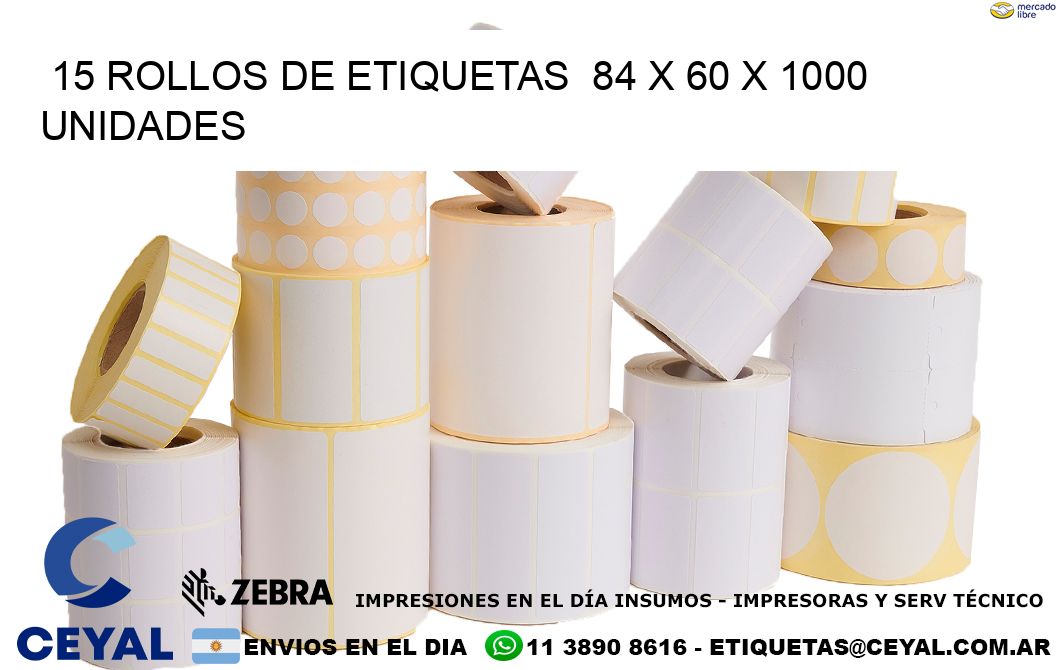 15 ROLLOS DE ETIQUETAS  84 x 60 X 1000 UNIDADES