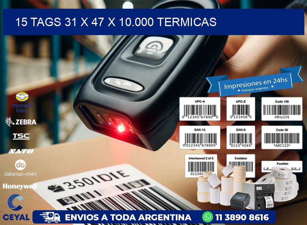 15 TAGS 31 x 47 X 10.000 TERMICAS