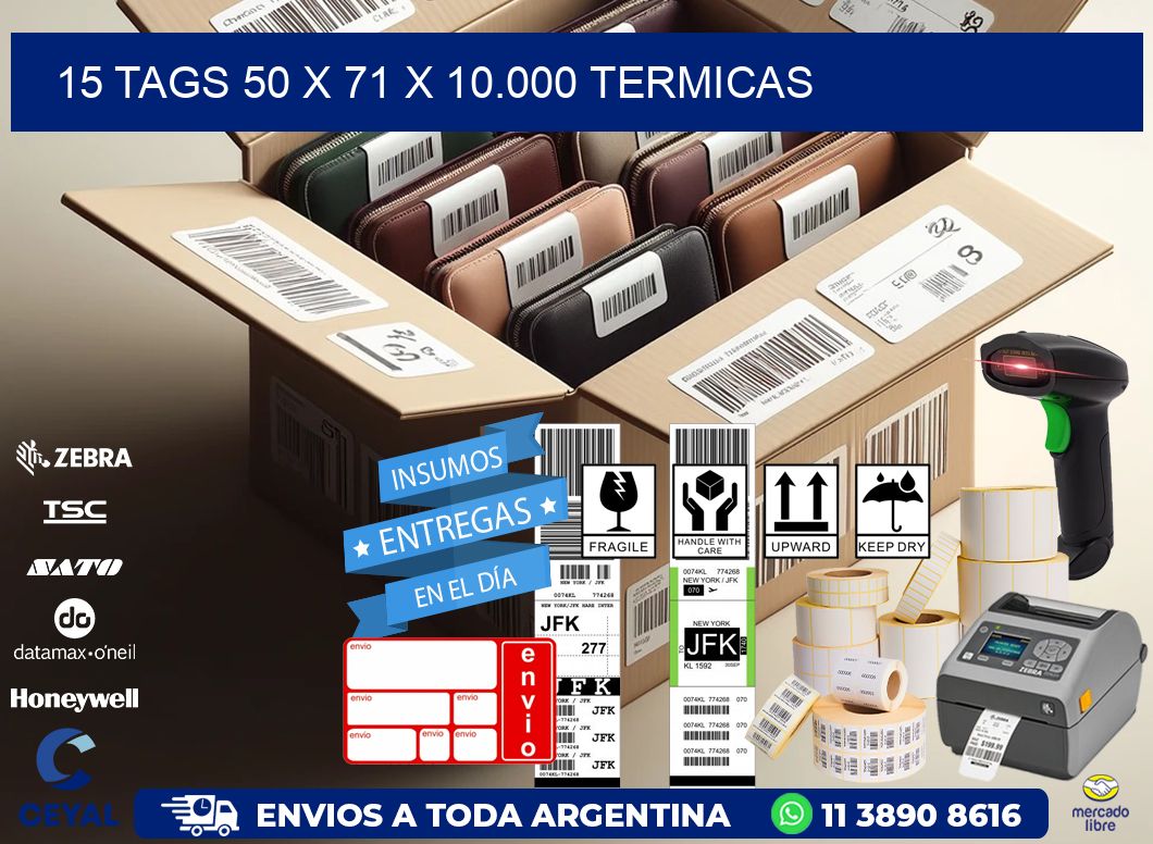 15 TAGS 50 x 71 X 10.000 TERMICAS