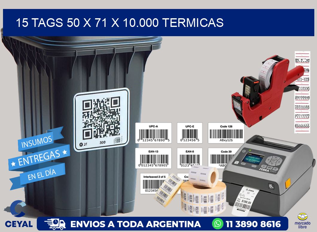 15 TAGS 50 x 71 X 10.000 TERMICAS