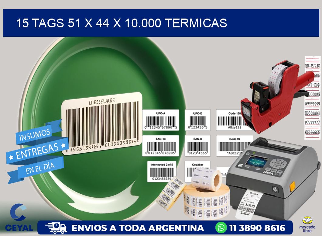 15 TAGS 51 x 44 X 10.000 TERMICAS