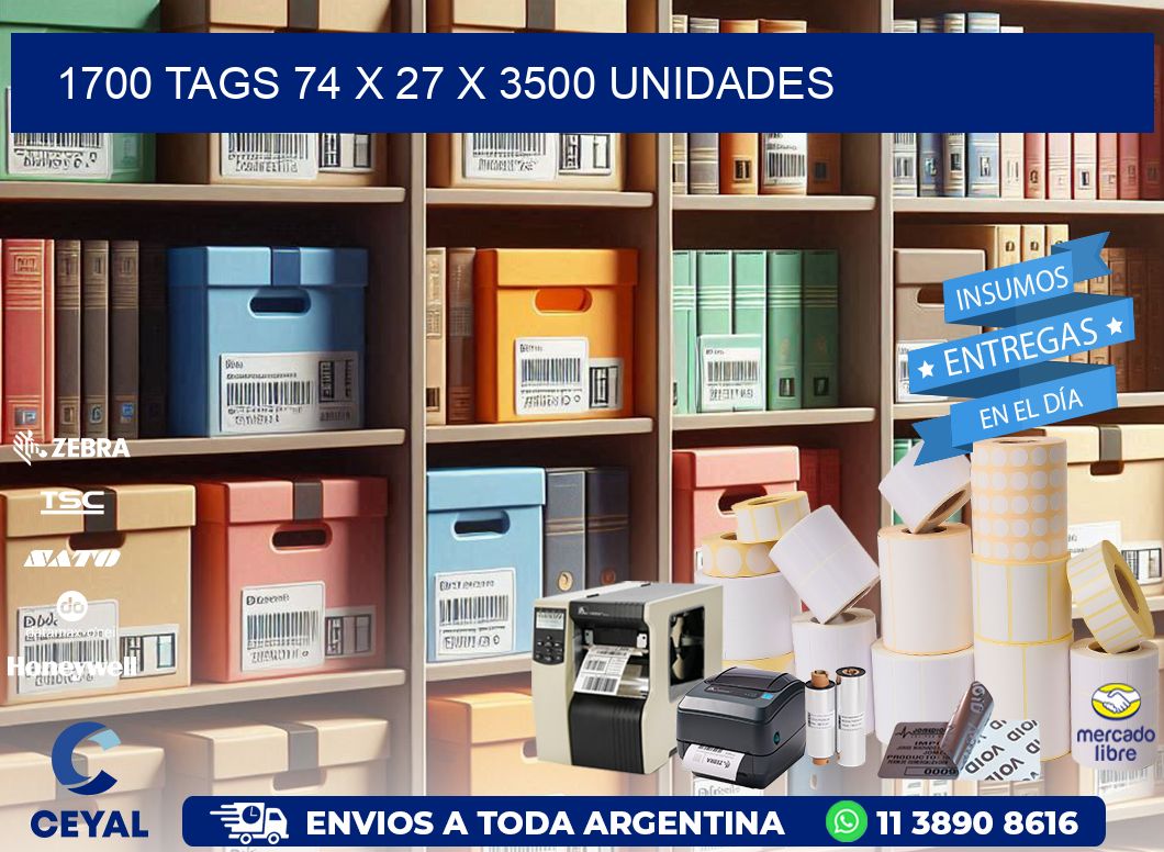 1700 TAGS 74 x 27 X 3500 UNIDADES