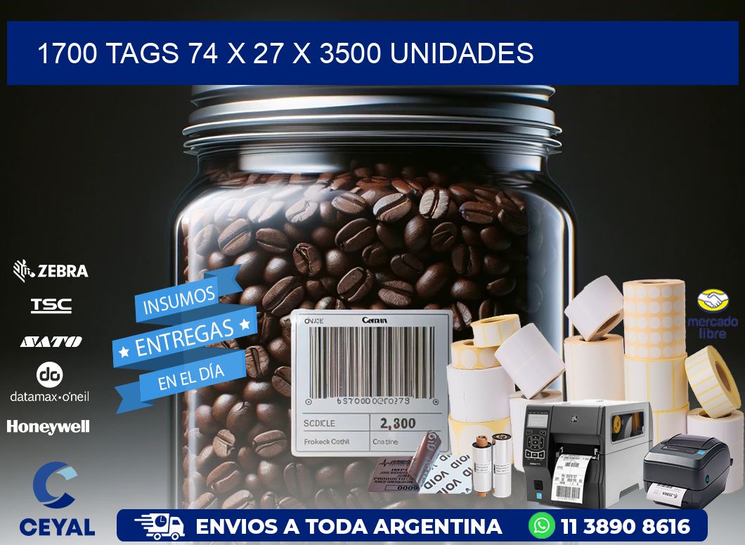 1700 TAGS 74 x 27 X 3500 UNIDADES