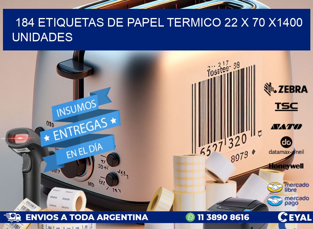 184 ETIQUETAS DE PAPEL TERMICO 22 x 70 X1400 UNIDADES