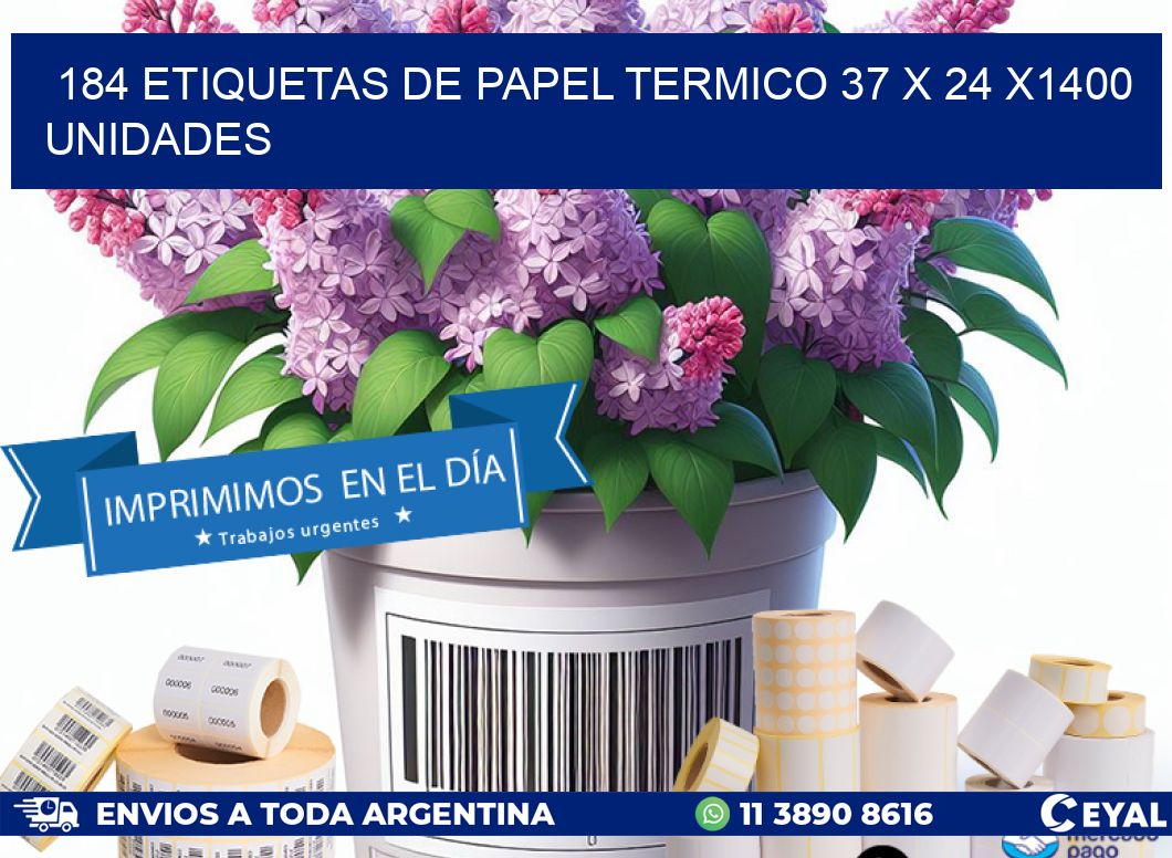 184 ETIQUETAS DE PAPEL TERMICO 37 x 24 X1400 UNIDADES