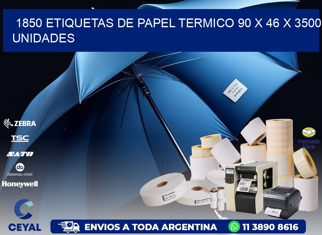 1850 ETIQUETAS DE PAPEL TERMICO 90 x 46 X 3500 UNIDADES