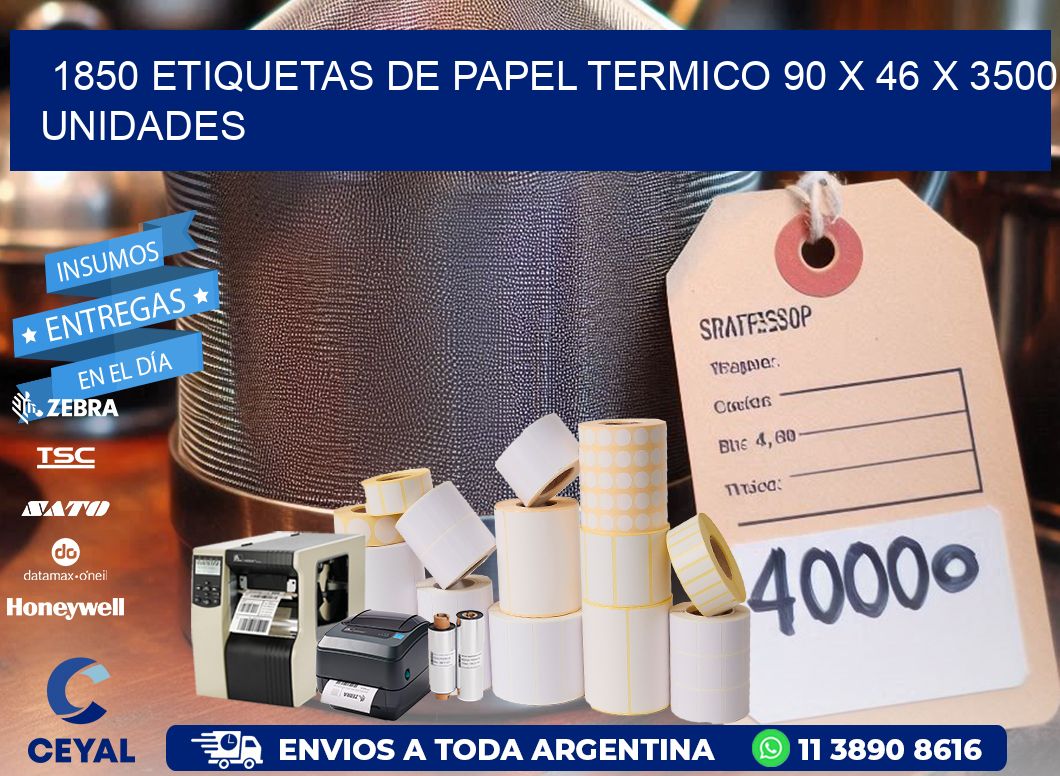 1850 ETIQUETAS DE PAPEL TERMICO 90 x 46 X 3500 UNIDADES