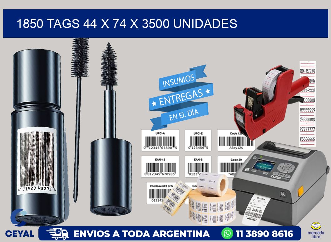 1850 TAGS 44 x 74 X 3500 UNIDADES
