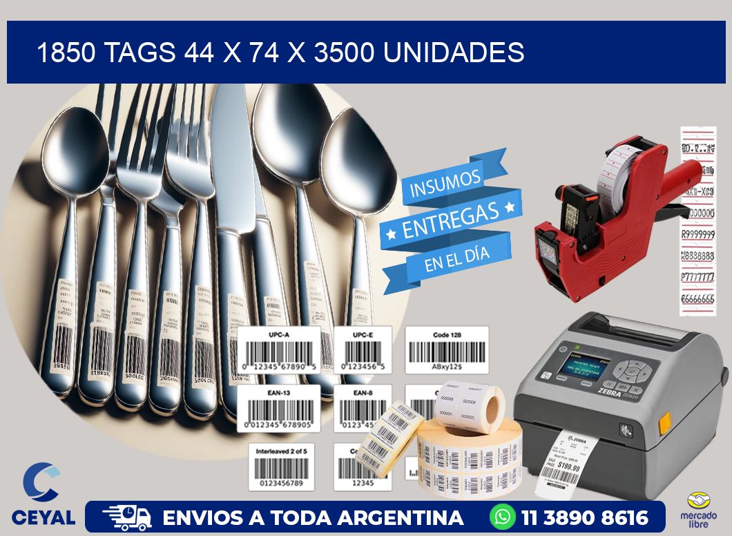 1850 TAGS 44 x 74 X 3500 UNIDADES