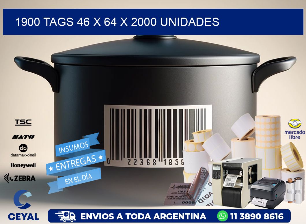 1900 TAGS 46 x 64 X 2000 UNIDADES