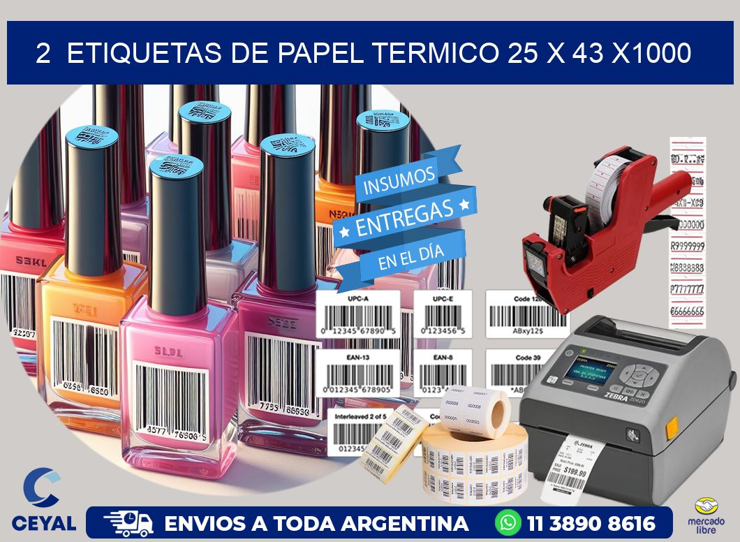 2  ETIQUETAS DE PAPEL TERMICO 25 x 43 X1000