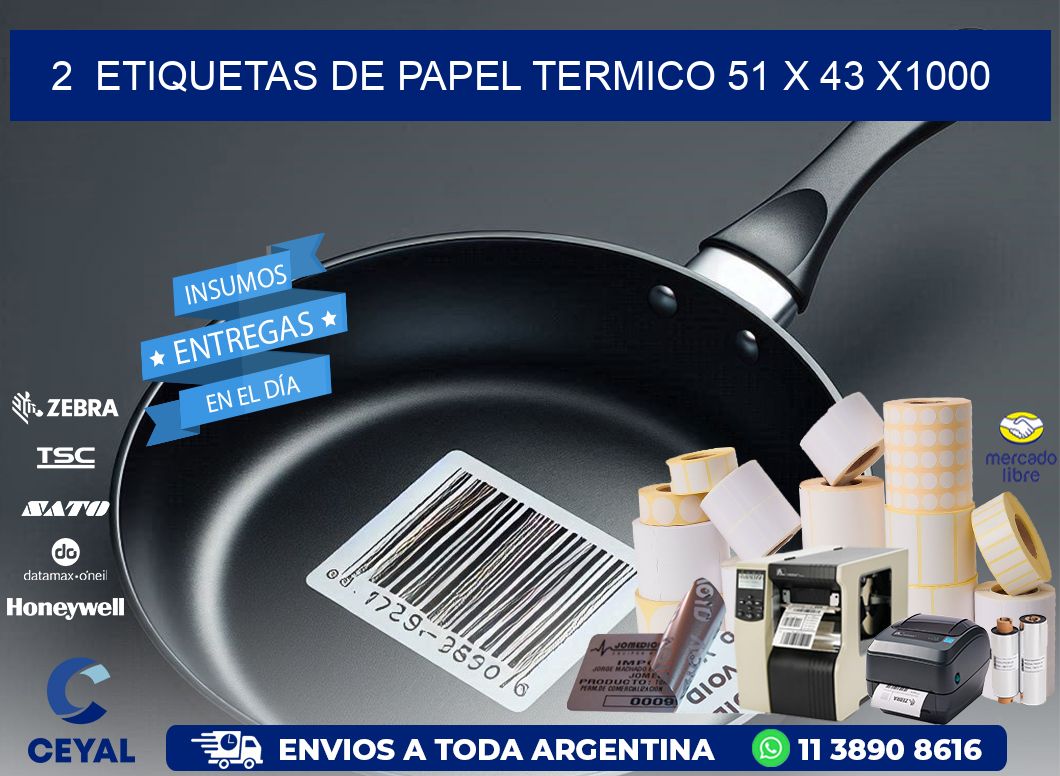 2  ETIQUETAS DE PAPEL TERMICO 51 x 43 X1000