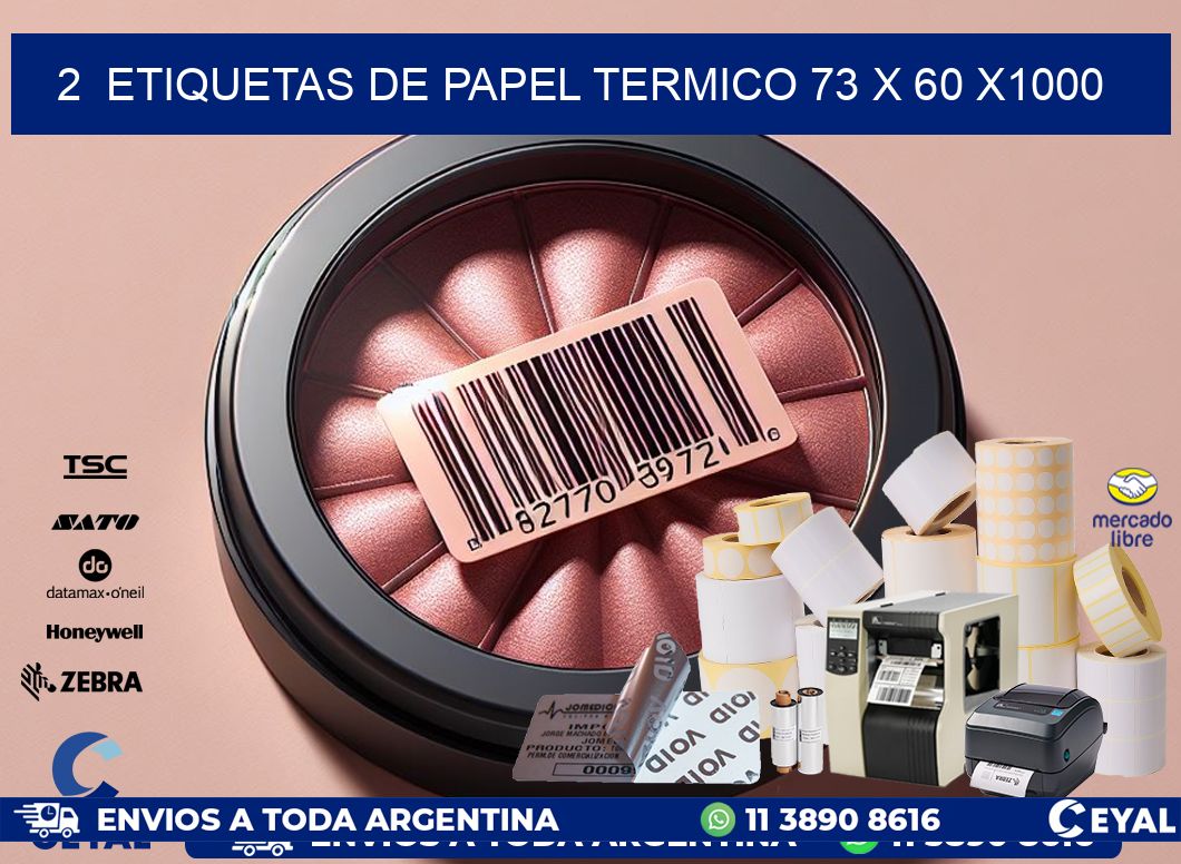 2  ETIQUETAS DE PAPEL TERMICO 73 x 60 X1000