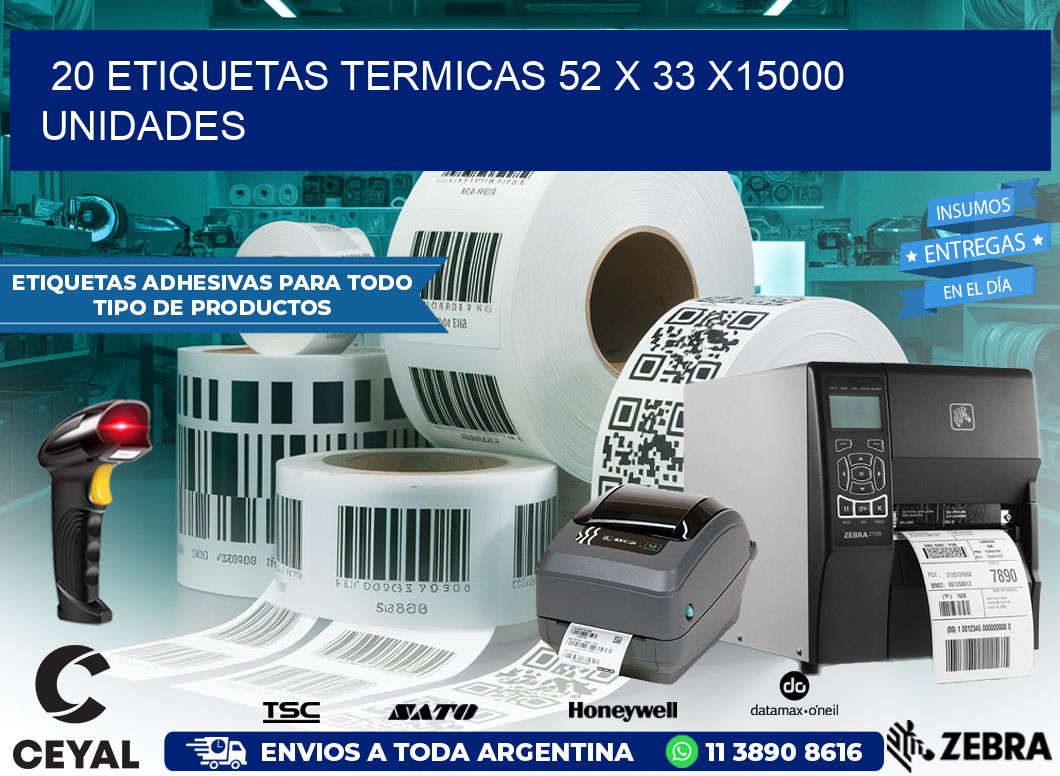 20 ETIQUETAS TERMICAS 52 x 33 X15000 UNIDADES